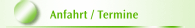 Anfahrt / Termine